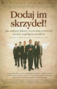 Obrazek Dodaj im skrzydeł! Jak najlepsi liderzy wyzwalają potencjał swoich współpracowników