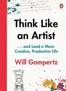 Bild von Think Like an Artist: How to Live a Happier, Smarter, More Creative Life