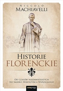 Obrazek Historie florenckie Od czasów najdawniejszych do śmierci Wawrzyńca Wspaniałego