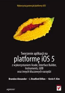 Bild von Tworzenie aplikacji na platformę iOS 5 z wykorzystaniem Xcode, Interface Builder, Instruments, GDB