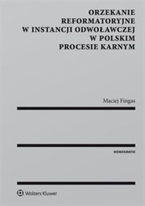 Obrazek Orzekanie reformatoryjne w instancji odwoławczej w polskim procesie karnym