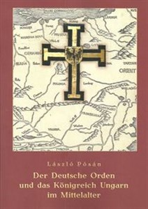 Bild von Der Deutsche Orden und das Konigreich Ungarn im Mittelalter