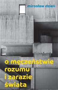 Obrazek O męczeństwie rozumu i zarazie Świata