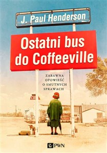 Obrazek Ostatni bus do Coffeeville Zabawna opowieść o smutnych sprawach