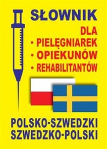 Obrazek Słownik dla pielęgniarek opiekunów rehabilitantów polsko-szwedzki szwedzko-polski