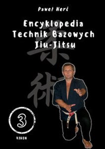 Obrazek Encyklopedia technik bazowych Jiu-Jitsu. Tom 3