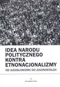 Bild von Idea narodu politycznego kontra etnonacjonalizmy Od jugoslawizmu do jugonostalgii