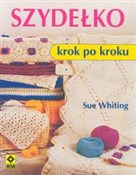 Polska książka : Szydełko K... - Sue Whiting