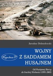 Obrazek Wojny z Saddamem Husajnem Od Pustynnej Burzy do Irackiej Wolności (1991-2003)