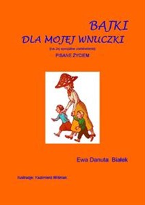 Obrazek Bajki dla mojej wnuczki Pisane życiem. (na Jej specjalne zamówienie)