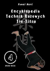 Obrazek Encyklopedia technik bazowych Jiu-Jitsu. Tom 4