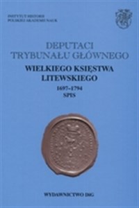 Obrazek Deputaci Trybunału Głównego Księstwa Litewskiego 1697-1794