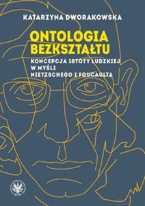 Obrazek Ontologia bezkształtu Koncepcja istoty ludzkiej w myśli Nietzschego i Foucaulta