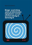 Zeige Details für Binge-watching jako problemowe oglądanie seriali.. Polska książka : Binge-watc... - Wojciech Rodzeń