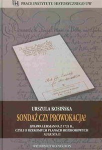 Obrazek Sondaż czy prowokacja Sprawa Lehmanna z 1721 R., czyli o rzekomych planach rozbiorowych Augusta II