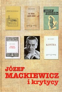Obrazek Józef Mackiewicz i krytycy Antologia tekstów