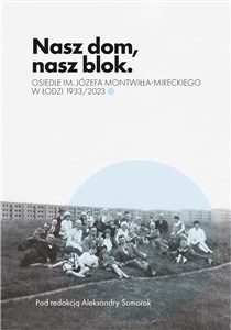 Bild von Nasz dom, nasz blok Osiedle Montwiłła Mireckiego w Łodzi 1933/2023