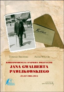 Bild von Korespondencja i papiery polityczne Jana Gwalberta Pawlikowskiego z lat 1904-1914
