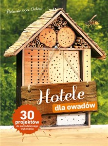 Obrazek Hotele dla owadów 30 projektów do samodzielnego wykonania