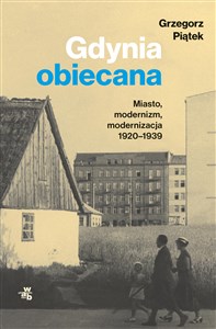Obrazek Gdynia obiecana Miasto, modernizm, modernizacja 1920-1939