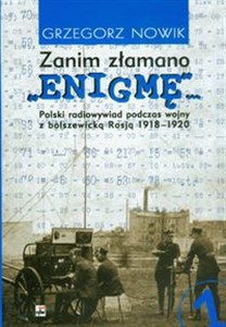 Bild von Zanim złamano Enigmę Polski radiowywiad podczas wojny z bolszewicką Rosją 1918 - 1920