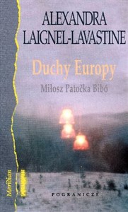 Obrazek Duchy Europy Wokół dzieła i myśli Czesława Miłosza, Jana Patoćki i Istvana Bibo