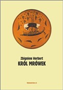 Książka : Król mrówe... - Zbigniew Herbert