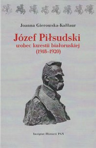 Bild von Józef Piłsudski wobec kwestii białoruskiej (1918-1920)