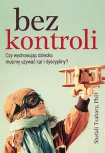 Bild von Bez kontroli Czy wychowując dziecko musimy używać kar i dyscypliny?