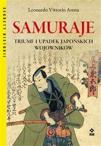 Obrazek Samuraje. Triumf i upadek japońskich wojowników.