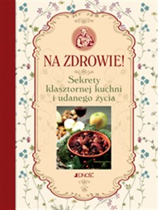 Bild von Na zdrowie Sekrety klasztornej kuchni i udanego życia