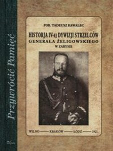 Obrazek Historja IV-ej dywizji strzelców Generała Żeligowskiego w zarysie
