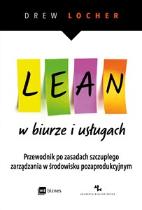 Obrazek Lean w biurze i usługach Przewodnik po zasadach szczupłego zarządzania w środowisku pozaprodukcyjnym.