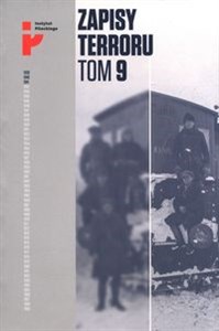 Obrazek Zapisy Terroru Tom 9 Represje sowieckie na Kresach 1939-1941