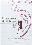 Przywyknąć... - Radosław Chałubińki -  fremdsprachige bücher polnisch 