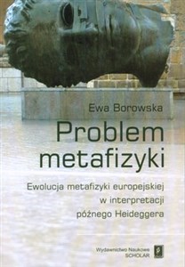 Bild von Problem metafizyki Ewolucja metafizyki europejskiej w interpretacji późnego Heideggera