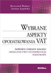 Obrazek Wybrane aspekty opodatkowania VAT Nowości i zmiany 2014/2015. Orzecznictwo i interpretacje podatkowe