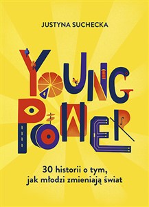 Obrazek Young power! 30 historii o tym, jak młodzi zmieniają świat