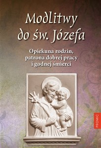 Obrazek Modlitwy do św. Józefa. Opiekuna rodzin, patrona dobrej pracy i godnej śmierci