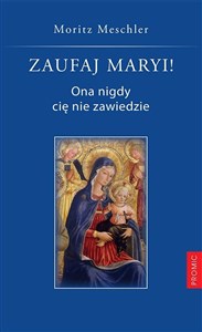 Obrazek Zaufaj Maryi! Ona nigdy cię nie zawiedzie