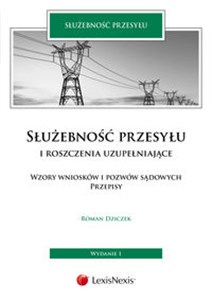 Bild von Służebność przesyłu i roszczenia uzupełniające Wzory wniosków i pozwów sądowych. Przepisy