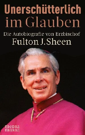 Bild von SHEEN, F: UNERSCHÜTTERLICH IM GLAUBEN
