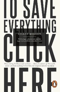 Obrazek MOROZOV, E: TO SAVE EVERYTHING, CLICK HERE
