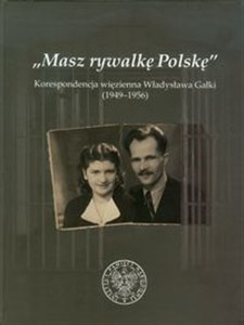 Obrazek Masz rywalkę Polskę Korespondencja więzienna Władysława Gałki 1949-1956