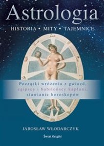 Obrazek Astrologia Historia mity tajemnice Początki wróżenia z gwiazd egipscy i babilońscy kapłani stawianie horoskopów