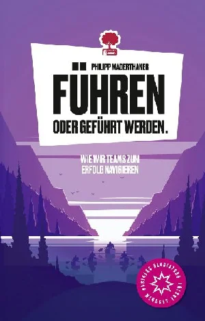 Bild von MADERTHANER, P: FÜHREN ODER GEFÜHRT WERDEN. WIE WIR TEAMS ZU