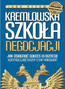 Obrazek Kremlowska szkoła negocjacji Jak osiagnąć sukces w biznesie kontrolując każdy etap rokowań.