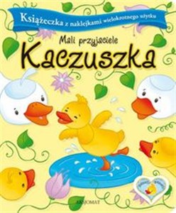 Obrazek Mali przyjaciele Kaczuszka Książeczka z naklejkami wielokrotnego użytku