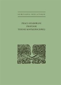 Obrazek Seminaria bielańskie Prace ofiarowane profesor Teresie Kostkiewiczowej