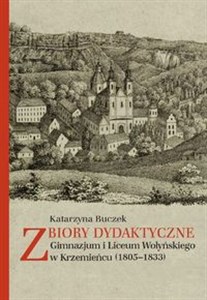 Obrazek Zbiory dydaktyczne Gimnazjum i Liceum Wołyńskiego w Krzemieńcu (1805-1833)